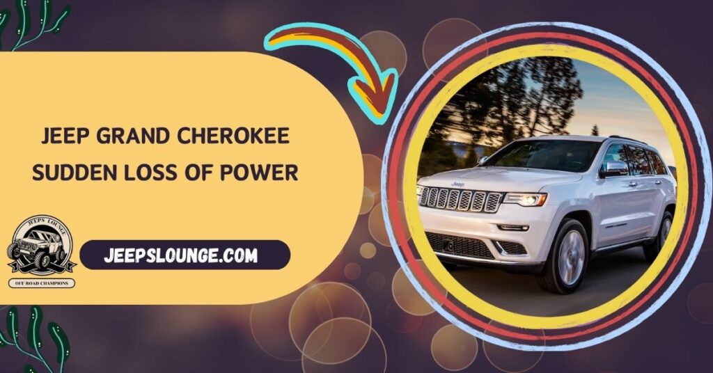 Jeep Grand Cherokee Sudden Loss Of Power