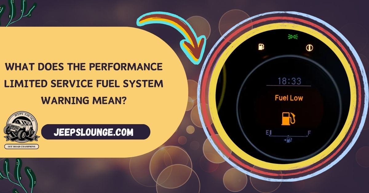 What Does the Performance Limited Service Fuel System Warning Mean